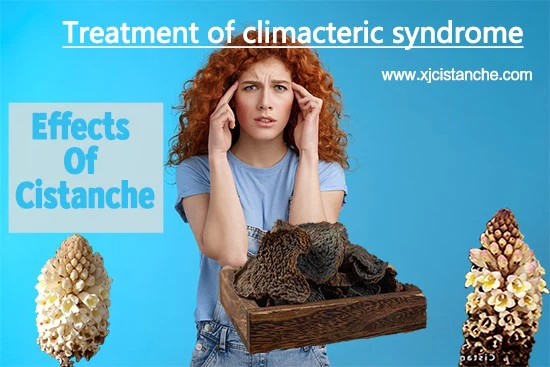 Effects of cistanche-Treatment of climacteric syndrome Effects of cistanche-Treatment of climacteric syndrome